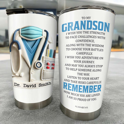 To My Grandson, I Wish You the Strength, Medical Uniform and Stethoscope - Personalized Custom Stainless Steel Tumbler 20oz 30oz - GSN048_TB