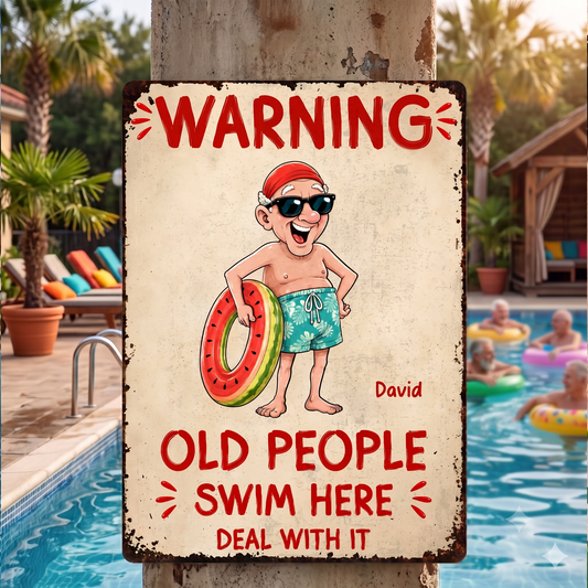 Warning Old People Swim Here Deal With It Pool Sign With Old Man - Personalized Metal Sign - CPL1591_MSIGN