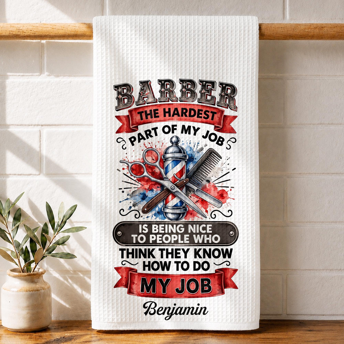 Barber The Hardest Part Of My Job With Scissors And Pole - Personalized Kitchen Towel - HAIR227_TOWL