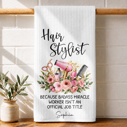 Hair Stylist Because Badass Miracle Worker Official Job Title Scissors Flowers - Personalized Kitchen Towel - HAIR232_TOWL