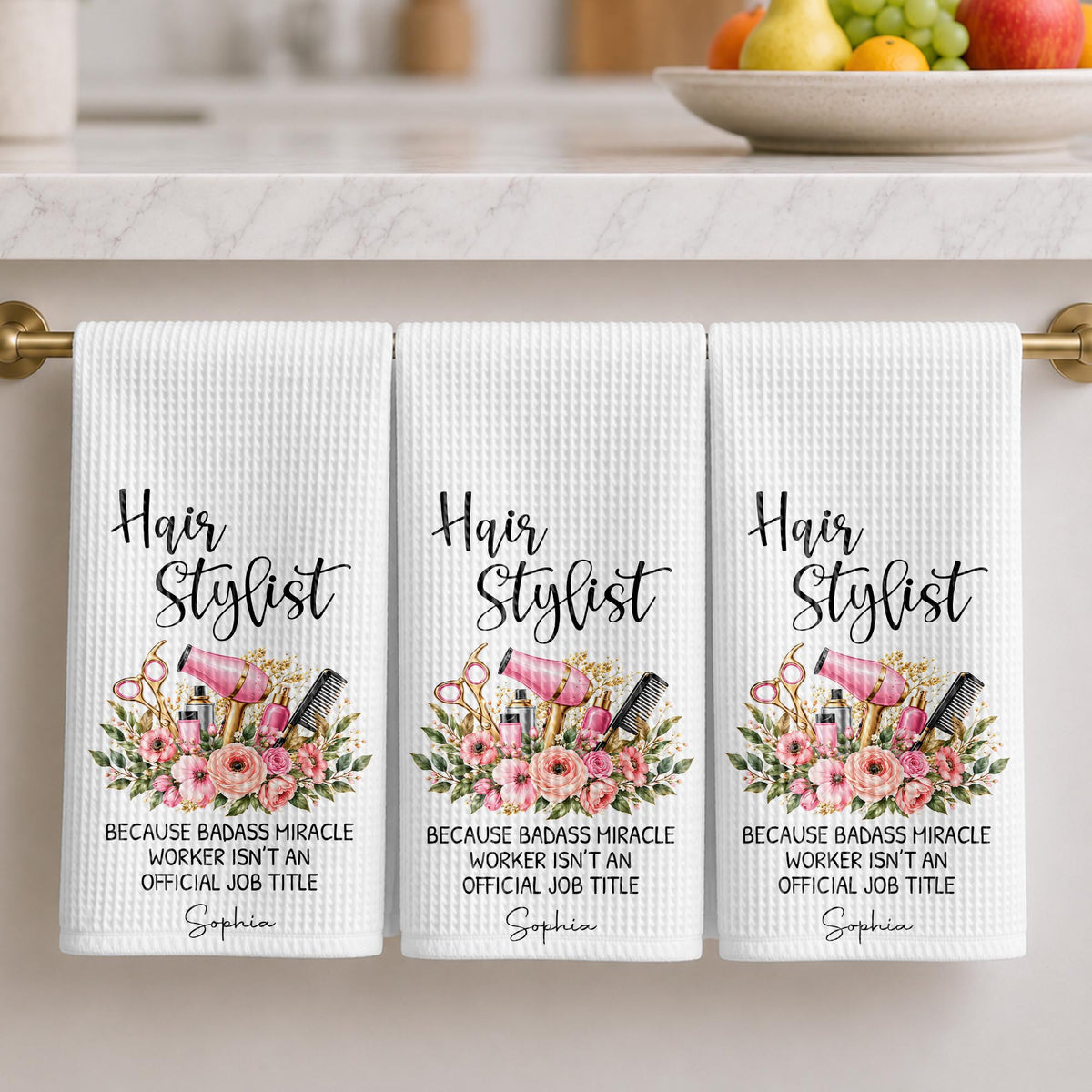 Hair Stylist Because Badass Miracle Worker Official Job Title Scissors Flowers - Personalized Kitchen Towel - HAIR232_TOWL