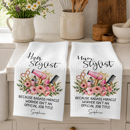Hair Stylist Because Badass Miracle Worker Official Job Title Scissors Flowers - Personalized Kitchen Towel - HAIR232_TOWL