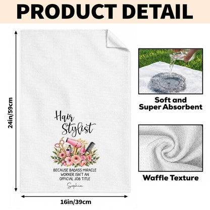 Hair Stylist Because Badass Miracle Worker Official Job Title Scissors Flowers - Personalized Kitchen Towel - HAIR232_TOWL
