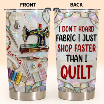 I Don't Hoard Fabric I Just Shop Faster Than I Quilt, Sewing Essentials