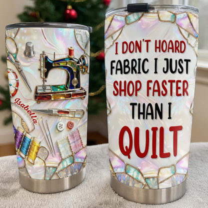 I Don't Hoard Fabric I Just Shop Faster Than I Quilt, Sewing Essentials