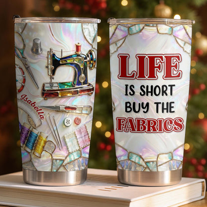 Life Is Short Buy The Fabrics, Sewing Crafts Design