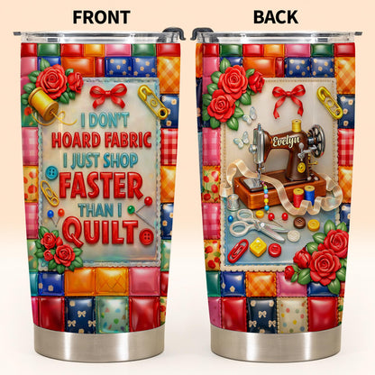 I Don't Hoard Fabric Shop Faster Than I Quilt Sewing Machine Roses