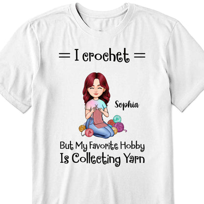 I Crochet But My Favorite Hobby Is Collecting Yarn