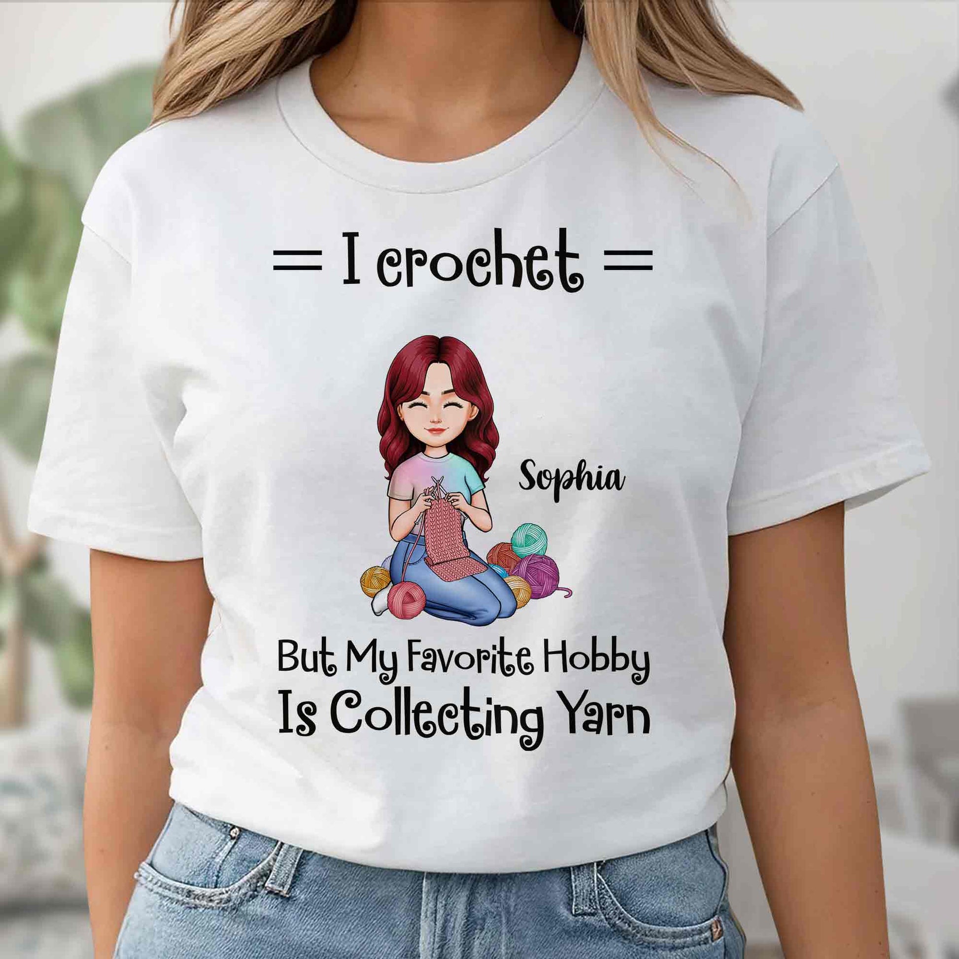 I Crochet But My Favorite Hobby Is Collecting Yarn
