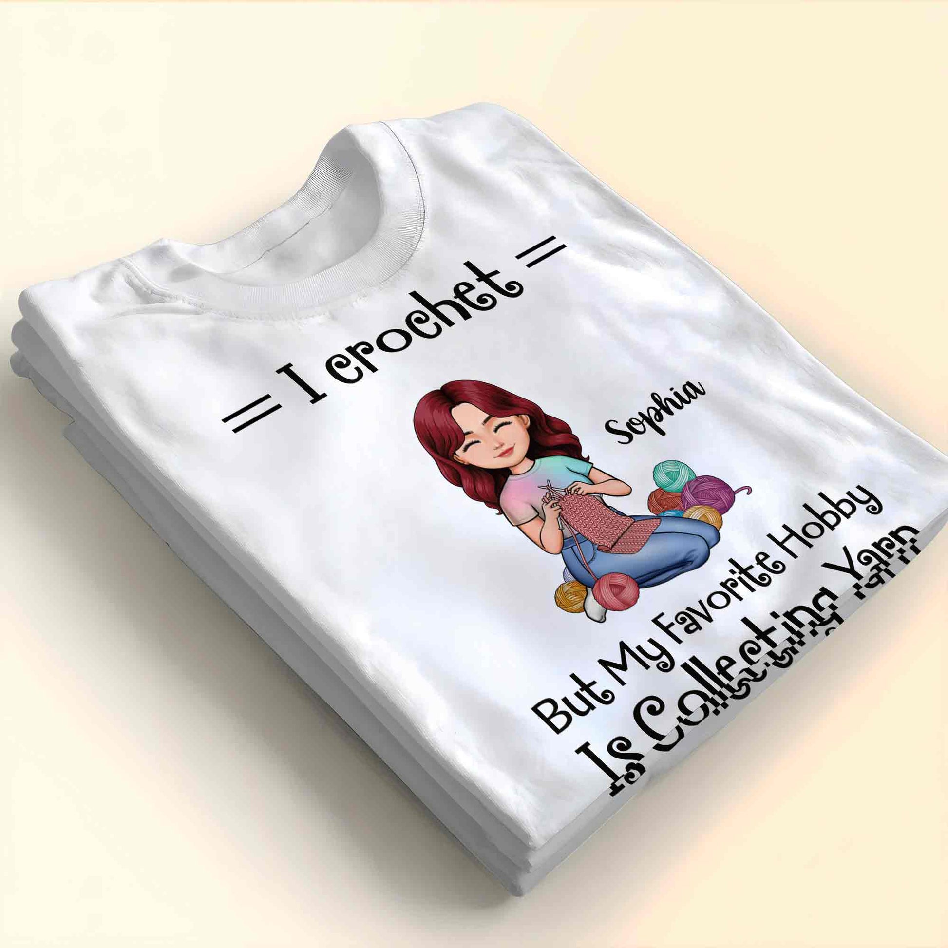 I Crochet But My Favorite Hobby Is Collecting Yarn