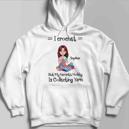 I Crochet But My Favorite Hobby Is Collecting Yarn