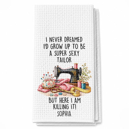 I Never Dreamed Super Sexy Tailor Sewing Machine And Scissors - Personalized Kitchen Towel - HAND197_TOWL