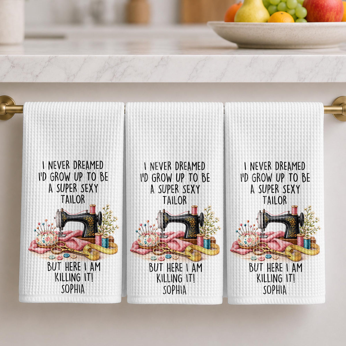 I Never Dreamed Super Sexy Tailor Sewing Machine And Scissors - Personalized Kitchen Towel - HAND197_TOWL