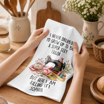 I Never Dreamed Super Sexy Tailor Sewing Machine And Scissors - Personalized Kitchen Towel - HAND197_TOWL