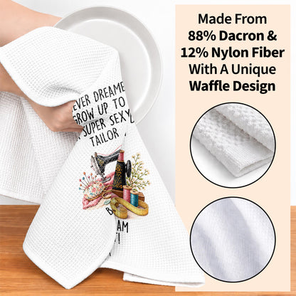 I Never Dreamed Super Sexy Tailor Sewing Machine And Scissors - Personalized Kitchen Towel - HAND197_TOWL