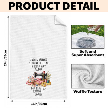 I Never Dreamed Super Sexy Tailor Sewing Machine And Scissors - Personalized Kitchen Towel - HAND197_TOWL