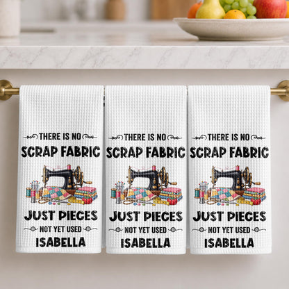 There Is No Scrap Fabric Just Pieces Not Yet Used Sewing Machine - Personalized Kitchen Towel - HAND231_TOWL