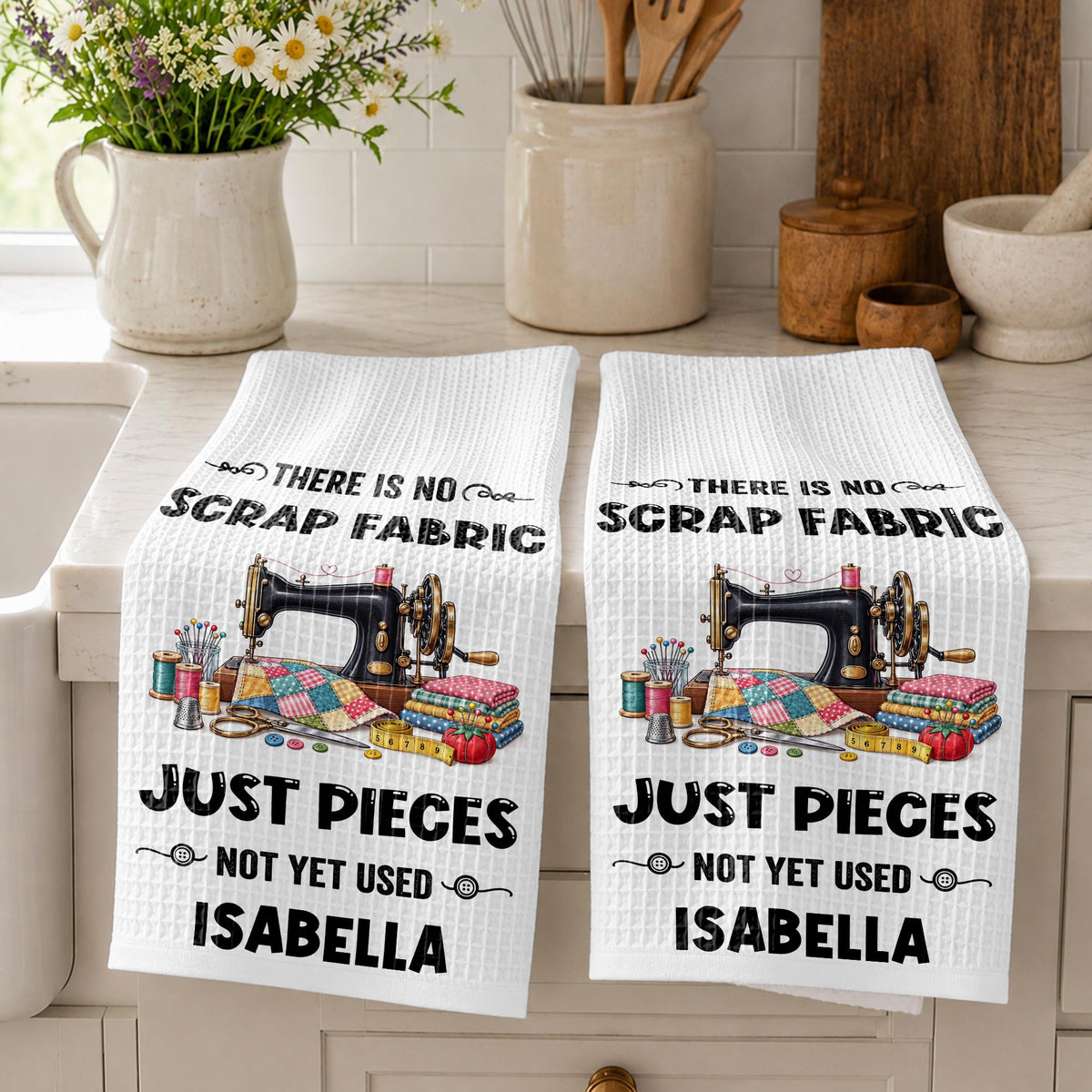 There Is No Scrap Fabric Just Pieces Not Yet Used Sewing Machine - Personalized Kitchen Towel - HAND231_TOWL