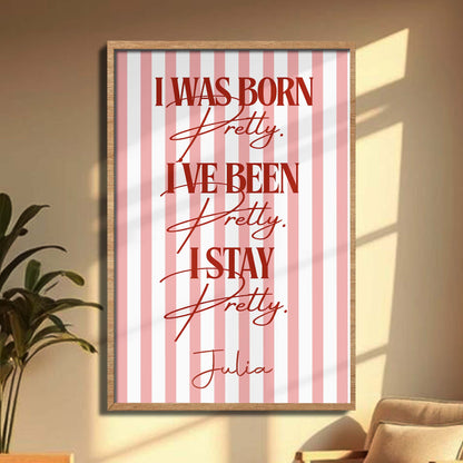 I Was Born Pretty Pink Stripes And Typography