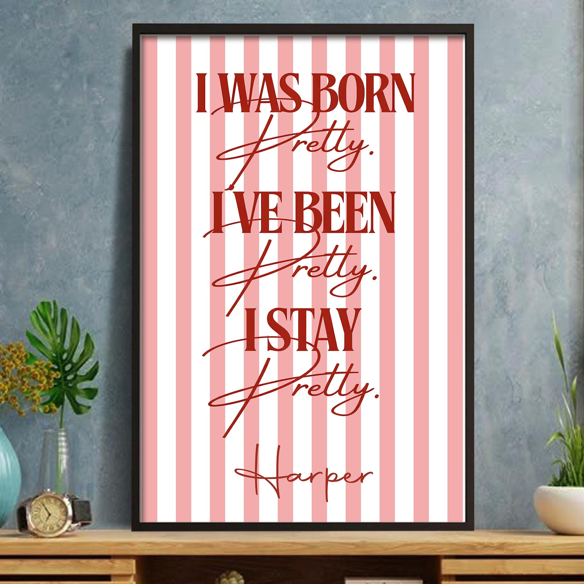 I Was Born Pretty Pink Stripes And Typography