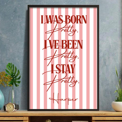 I Was Born Pretty Pink Stripes And Typography