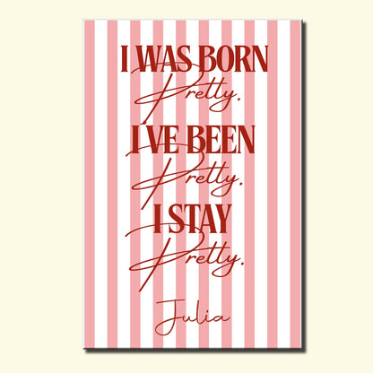 I Was Born Pretty Pink Stripes And Typography