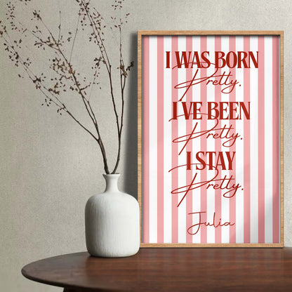 I Was Born Pretty Pink Stripes And Typography