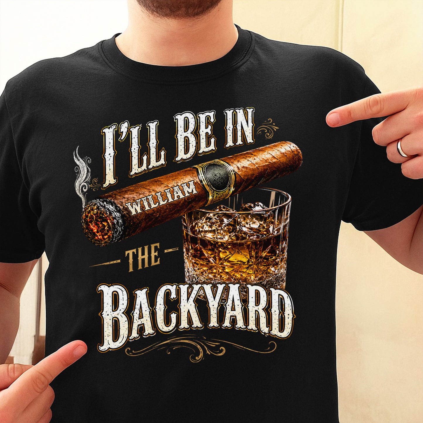 I'll Be In The Backyard With Cigar And Whiskey Glass - Personalized Custom Unisex T-shirt, Hoodie - HIM024_BBAS