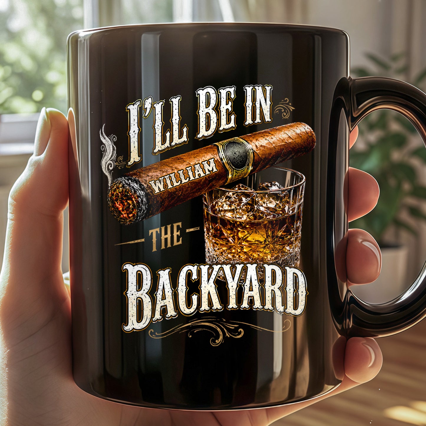 I'll Be In The Backyard Cigar And Whiskey - Personalized Custom Black Mug - HIM024_BMUG