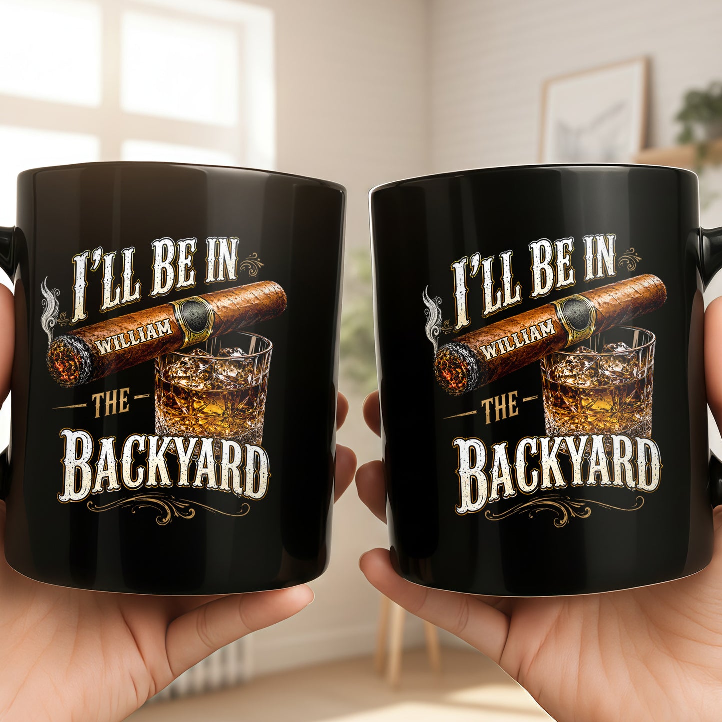 I'll Be In The Backyard Cigar And Whiskey - Personalized Custom Black Mug - HIM024_BMUG