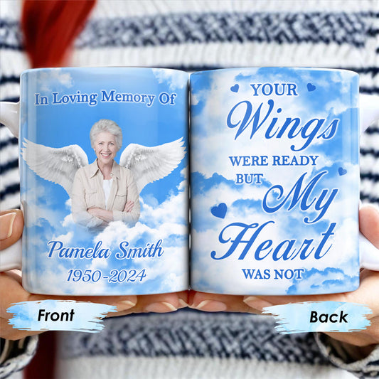 Your Wings Were Ready But My Heart Was Not Memorial Mug