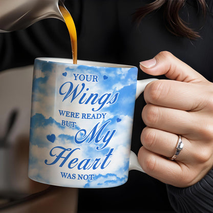 Your Wings Were Ready But My Heart Was Not Memorial Mug