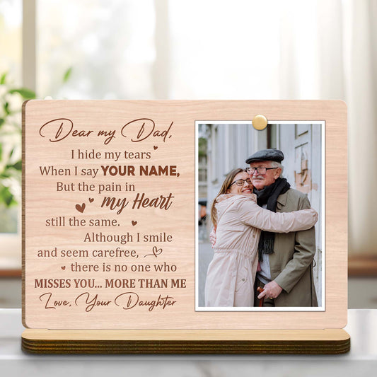 Dear My Dad, I Hide My Tears, Heart - Personalized Custom 2-Layer Wood Plaque With Flat Base - HME178_WPLA