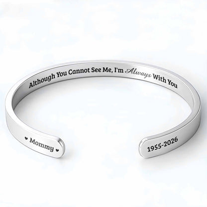 Although You Cannot See Me, I'm Always With You Bracelet