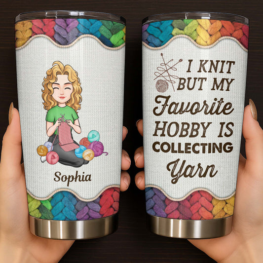 I Knit But My Favorite Hobby Is Collecting Yarn