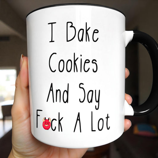 I Bake Cookies And Say F*ck A Lot Mug