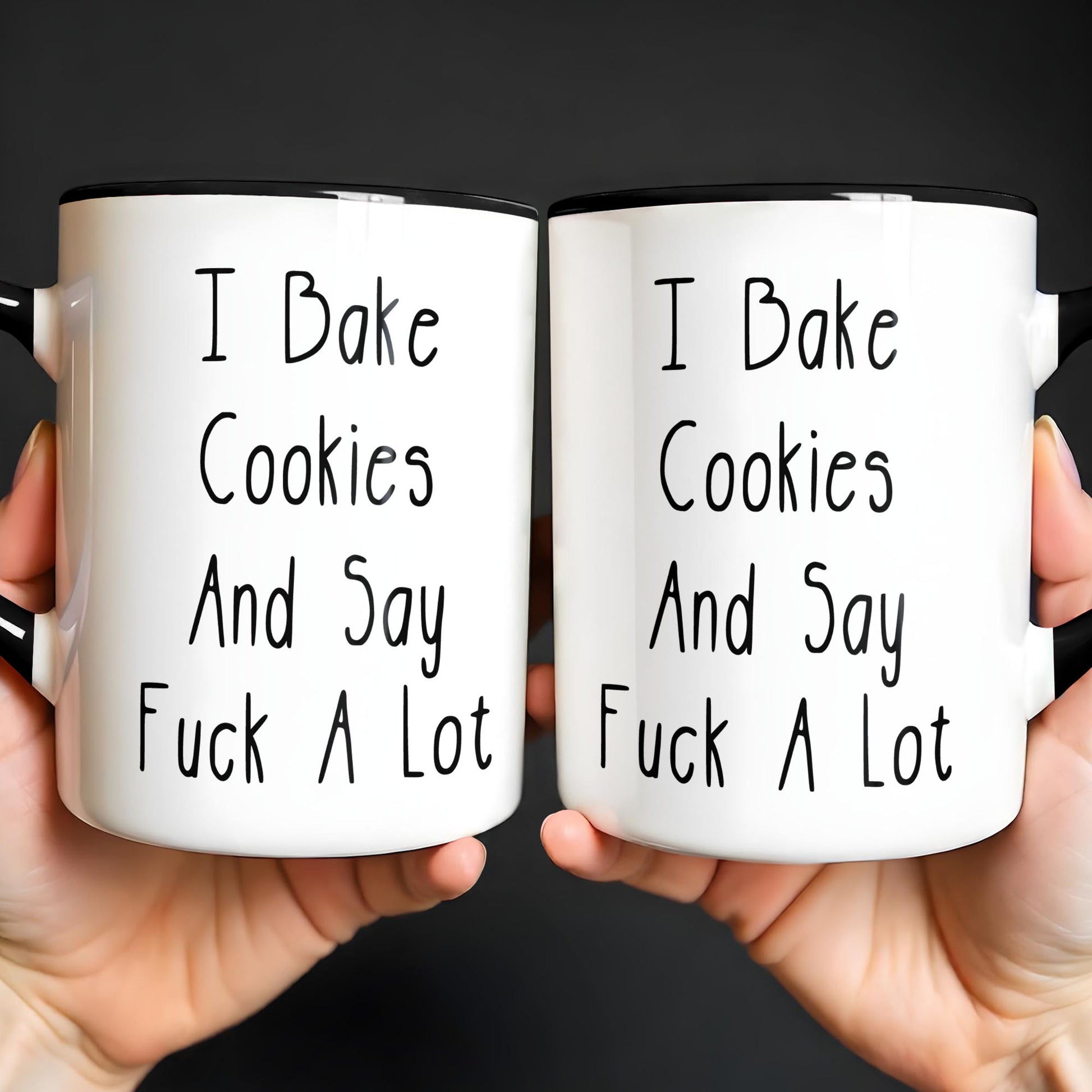 I Bake Cookies And Say F*ck A Lot Mug