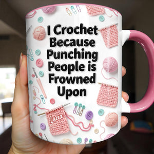 I Crochet Because Punching People Is Frowned Upon