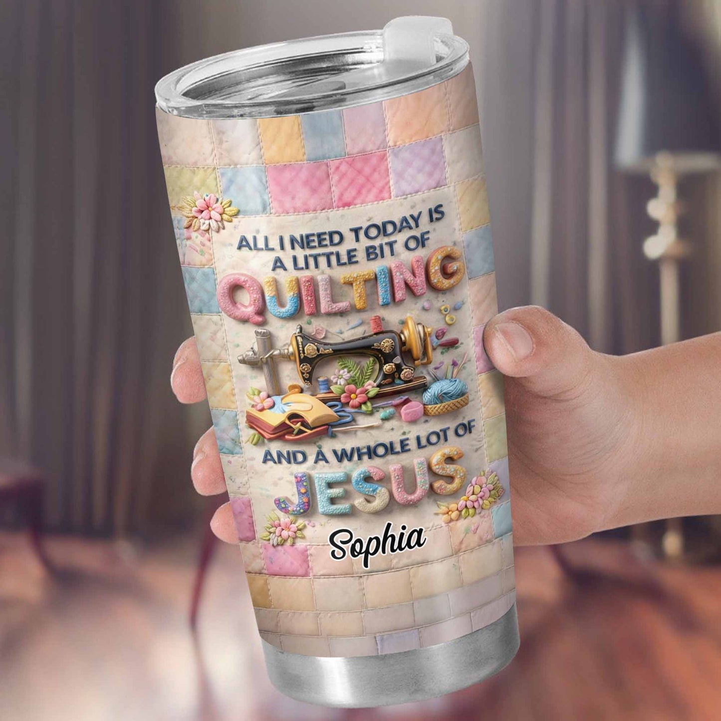 A Little Bit Of Quilting And A Whole Lot Of Jesus Tumbler
