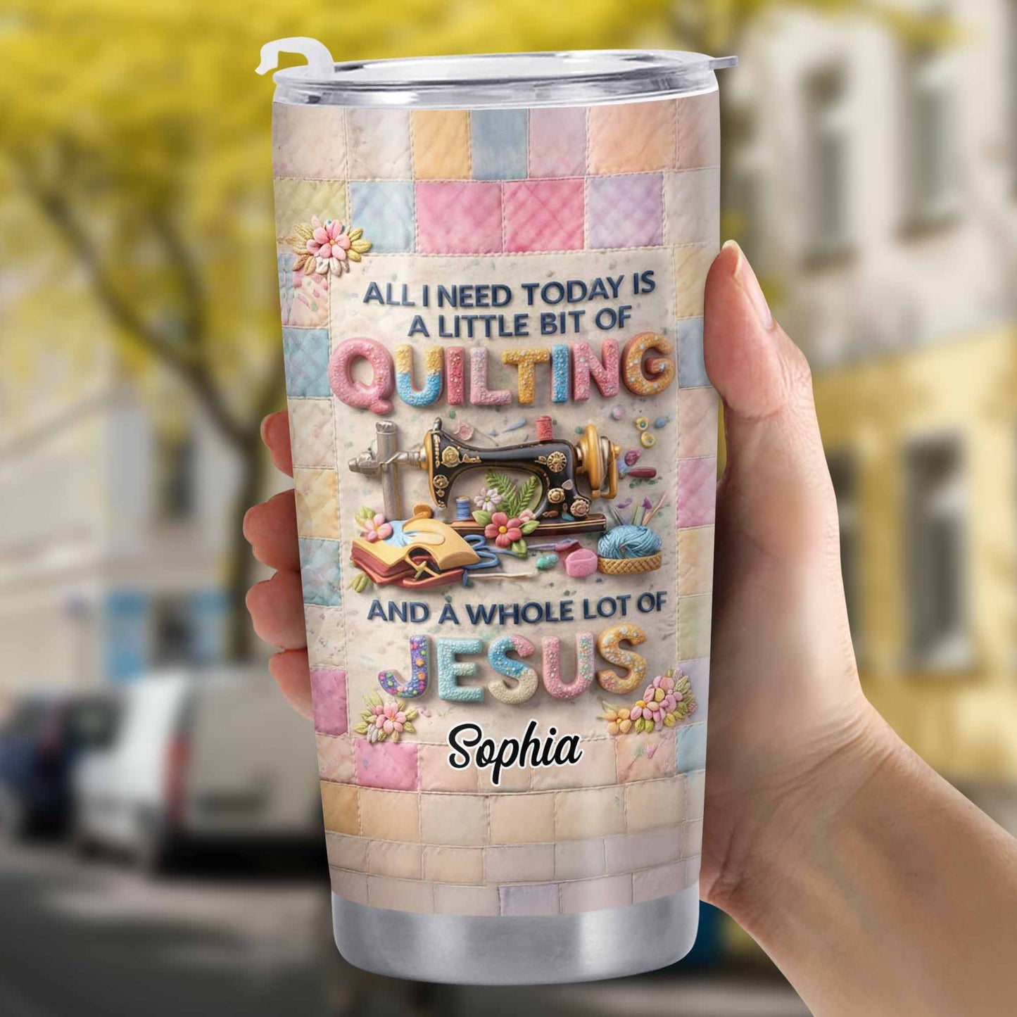 A Little Bit Of Quilting And A Whole Lot Of Jesus Tumbler