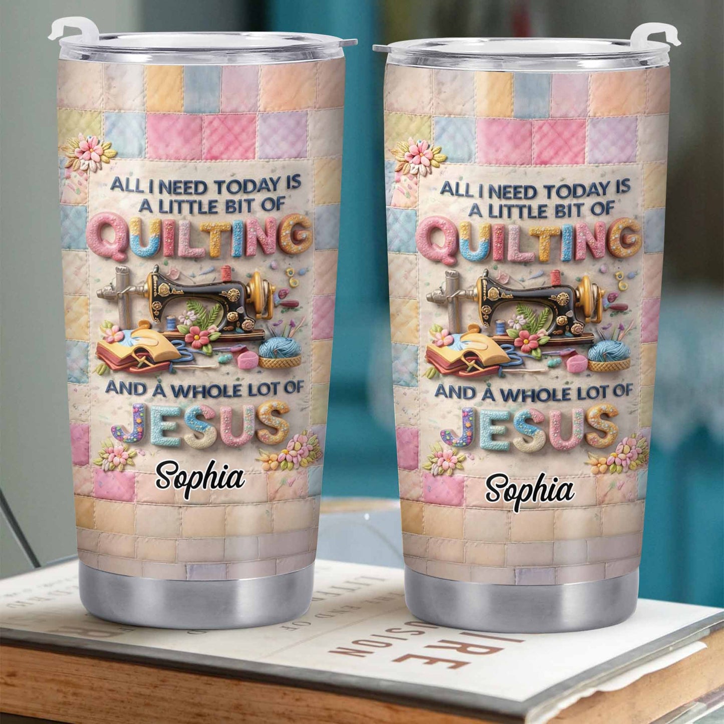 A Little Bit Of Quilting And A Whole Lot Of Jesus Tumbler