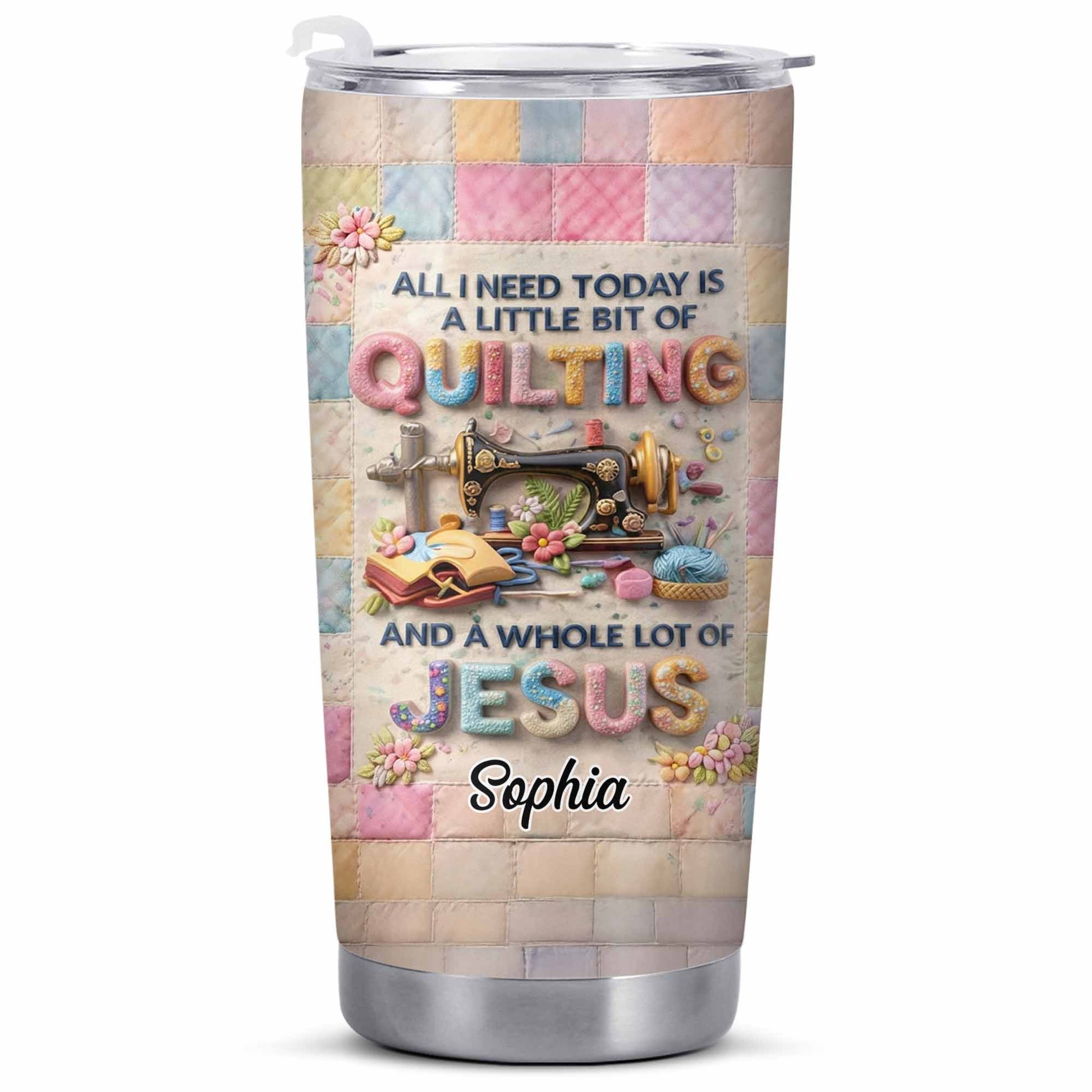 A Little Bit Of Quilting And A Whole Lot Of Jesus Tumbler