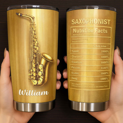 Saxophonist Nutrition Facts With Golden Saxophone - Personalized Custom Stainless Steel Tumbler 20oz 30oz - HOB104_TB