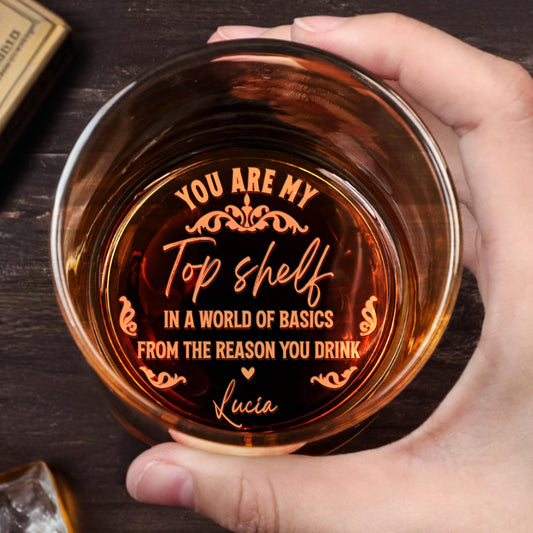 You Are My Top Shelf In A World Of Basics
