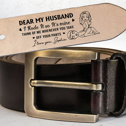 Dear My Husband, Think Of Me Whenever You Take Off Your Pants