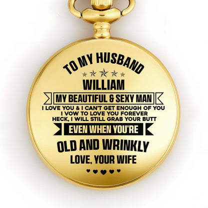To My Husband, My Beautiful & Sexy Man Pocket Watch