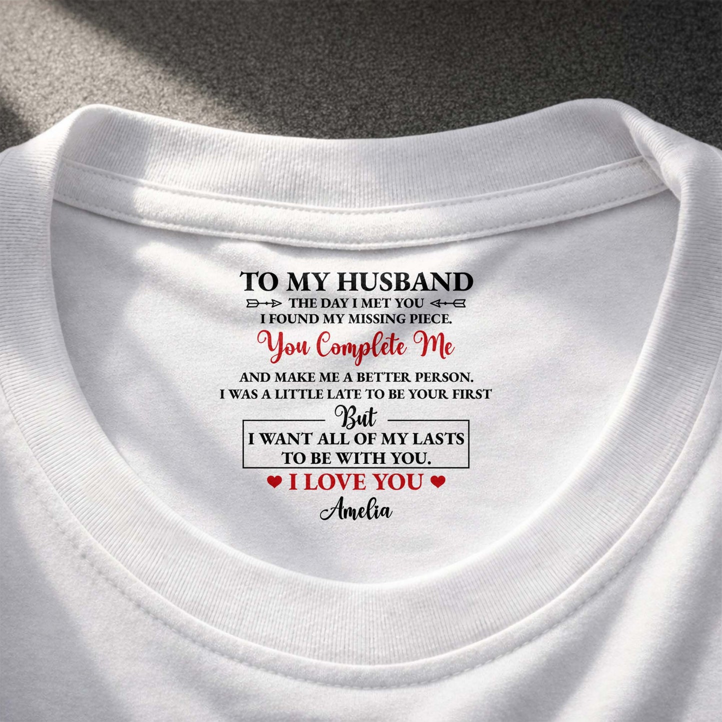 To My Husband You Complete Me Romantic Text Inside Neck Print - Personalized Custom Inside Neck Print T-Shirt - HSB121_WCBAS