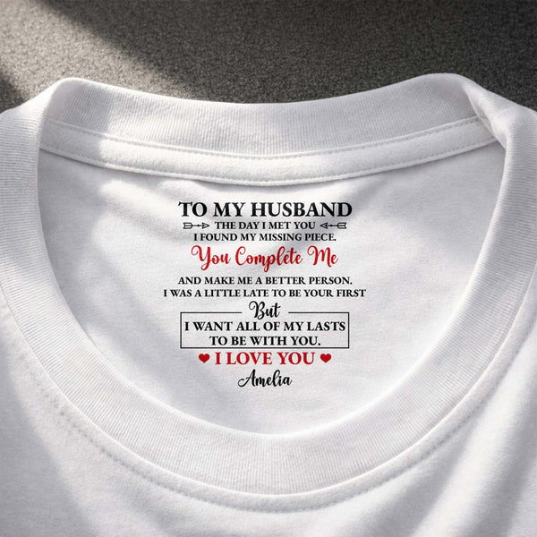 To My Husband You Complete Me Romantic Text Inside Neck Print - Personalized Custom Inside Neck Print T-Shirt - HSB121_WCBAS