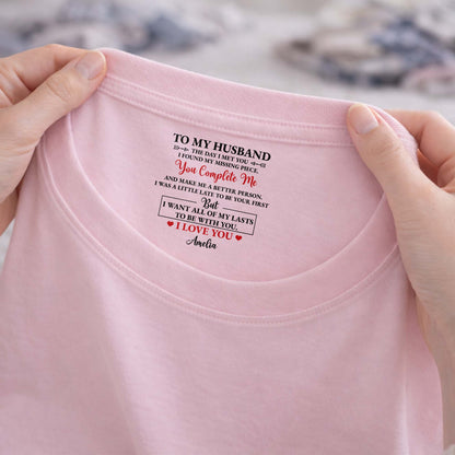 To My Husband You Complete Me Romantic Text Inside Neck Print - Personalized Custom Inside Neck Print T-Shirt - HSB121_WCBAS