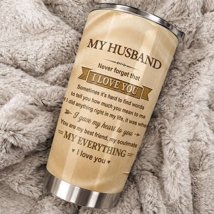 My Husband Never Forget That I Love You Holding Hands - Personalized Custom Stainless Steel Tumbler 20oz - HSB122_USTUM